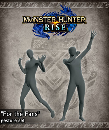 Monster Hunter Rise - &quot;For the Fans&quot; gesture set