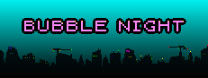 BUBBLE NIGHT