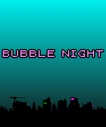 BUBBLE NIGHT