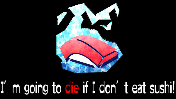 I’m going to die if I don’t eat sushi! screenshot 1