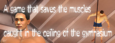 A game that saves the muscles caught in the ceiling of the gymnasium