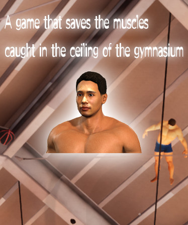 A game that saves the muscles caught in the ceiling of the gymnasium