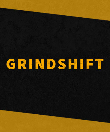 GRINDSHIFT