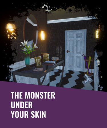 The Monster Under Your Skin