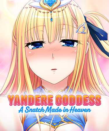 Yandere Goddess: A Snatch Made in Heaven