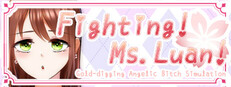 Fighting! Ms. Luan!! ─ Gold-digging Angelic Bitch Simulation