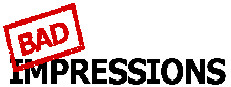 Bad Impressions