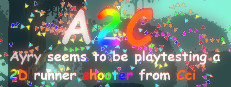 A2C:Ayry seems to be playtesting a 2D runner shooter from Cci