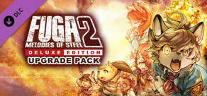 Fuga: Melodies of Steel 2 — набор для улучшения до издания Deluxe
