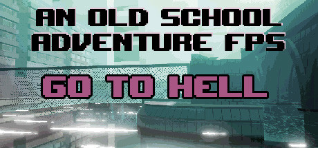 An old school adventure FPS - Go To Hell Cover Image