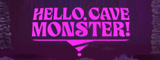 Hello, Cave Monster!
