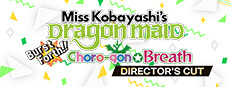Miss Kobayashi's Dragon Maid Burst Forth!! Choro-gon☆Breath DIRECTOR'S CUT