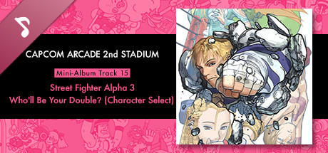 Capcom Arcade 2nd Stadium: Mini-Album Track 15 - Street Fighter Alpha 3 - Who'll Be Your Double? (Character Select) banner image