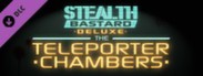 Stealth Bastard Deluxe - The Teleporter Chambers