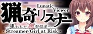 猟奇リスナー ～ 狙われた姫配信者 ～ Lunatic Viewer - Streamer Girl at Risk -