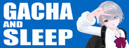 GACHA AND SLEEP