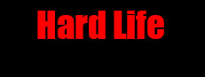Hard Life