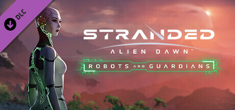 Stranded: Alien Dawn - Robots and Guardians banner image