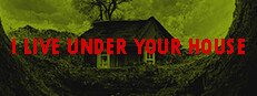 I live under your house. game cover