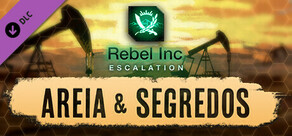 Rebel Inc: Escalation - Areia & Segredos