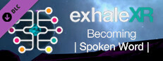 Exhale XR - Becoming - Spoken Word game capsule image