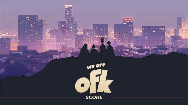 We Are OFK - Original Score by Omniboi