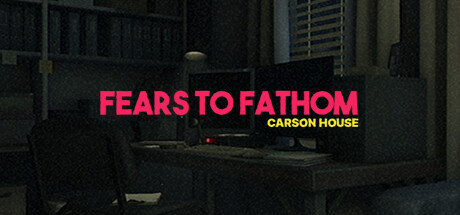 Fears to Fathom - Carson House Steam Banner