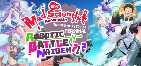 My Mad Scientist Roommate Turned Me Into Her Personal Robotic Battle Maiden?!? banner image