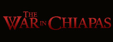 The War in Chiapas