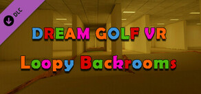 Dream Golf VR - Loopy Backrooms