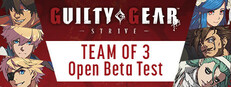 GUILTY GEAR -STRIVE- TEAM OF 3 Open Beta