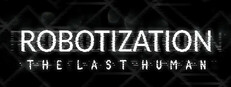 Robotization: The Last Human