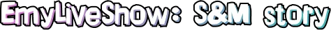 EmyLiveShow: S&M story image