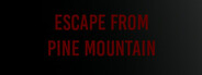 Escape from Pine Mountain
