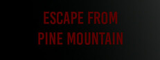 Escape from Pine Mountain