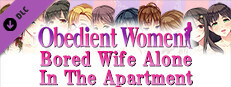 Obedient Women - Bored Wife Alone In The Apartment game capsule image