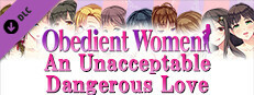 Obedient Women - An Unacceptable Dangerous Love game capsule image