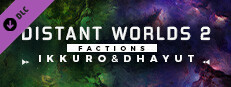 Distant Worlds 2: Factions - Ikkuro and Dhayut
