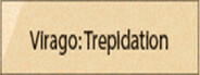 Virago: Trepidation