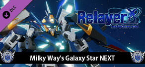Relayer Advanced - Milky Way's Galaxy Star NEXT