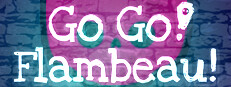 Go Go! Flambeau!