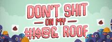 Don't Shit On My #!$@& Roof