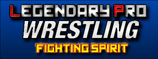Legendary Pro Wrestling: Fighting Spirit