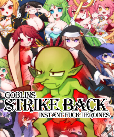 Goblins Strike Back -Instant Fuck Heroines-