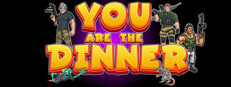 YOU ARE THE DINNER