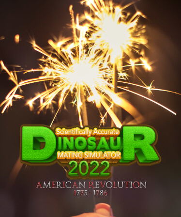 Scientifically Accurate Dinosaur Mating Simulator 2022: American Revolution 1775 - 1786