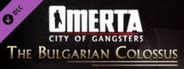 Omerta - City of Gangsters: The Bulgarian Colossus