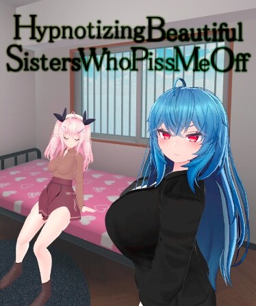 Hypnotizing Beautiful Sisters Who Piss Me Off