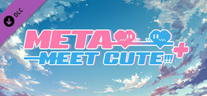 Meta Meet Cute!!! + Upgrade
