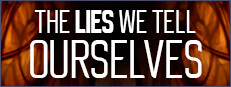 The Lies We Tell Ourselves Banner